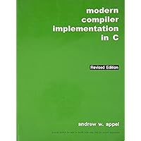 Modern Compiler Implementation in C (Volume 0): Appel, Andrew W