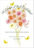 Oh Garden of Fresh Possibilities!: Notes from a Gloucester Garden by Kim Smith