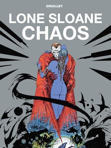 Lone Sloane: Delirius Vol. 1: Lob, Jacques, Druillet, Phillippe