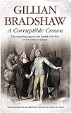 Front cover for the book A Corruptible Crown by Gillian Bradshaw