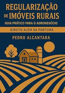 Livro Regularização De Imóveis Rurais: Guia Prático Para O Agronegócio