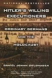 Hitler's Willing Executioners: Ordinary Germans and the Holocaust