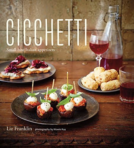 Cicchetti: Small-bite Italian appetizers Hardcover โ 11 Aug. 2016