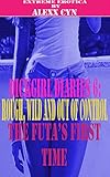 Dickgirl Diaries 6: Rough, Wild and Out of Control - The Futa's First Time  (Futa on Female) (Transgender Erotic Romance) (Hardcore Extreme Erotica) (Gender Swap) (First Time Innocence)