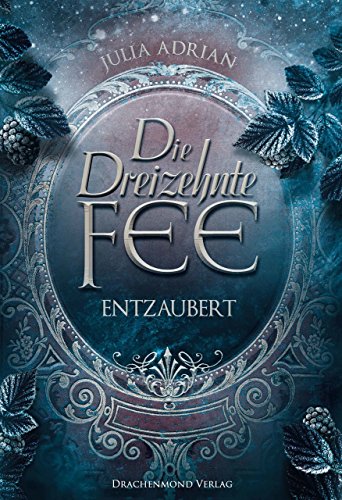 Die Dreizehnte Fee: Entzaubert (Teil 2) (German Edition)