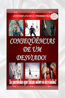 Livro CONSEQUÊNCIAS DE UM DESVIADO: AS PARÁBOLAS QUE FALAM SOBRE OS DESVIADOS!