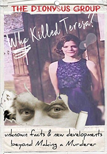 WHO KILLED TERESA? Unknown facts and new developments beyond Making a Murderer