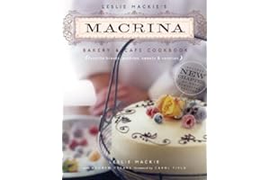 Leslie Mackie's Macrina Bakery & Cafe Cookbook: Favorite Breads, Pastries, Sweets & Savories