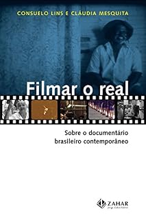 Livro Filmar o real: Sobre o documentário brasileiro contemporâneo