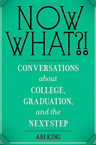 Now What?! Conversations about College, Graduation, and the Next Step