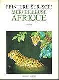 Peinture sur soie, merveilleuse Afrique by 