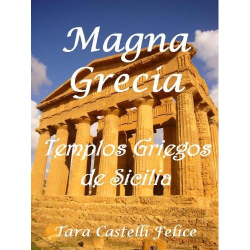 Magna Grecia, Templos Griegos de Sicilia Magna Grecia, Templos Griegos de Sicilia