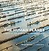 The Human Planet: Earth at the Dawn of the Anthropocene by George Steinmetz, Andrew Revkin