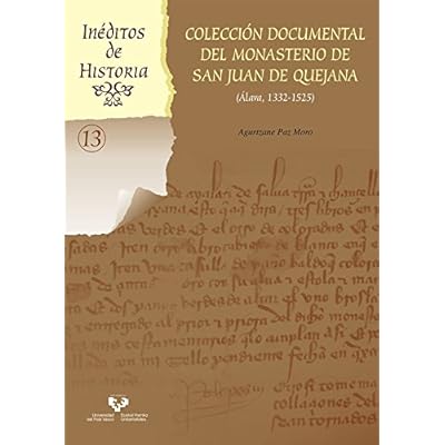 Colección documental del monasterio de San Juan de Quejana (Álava, 1332-1525) (Inéditos de Historia)