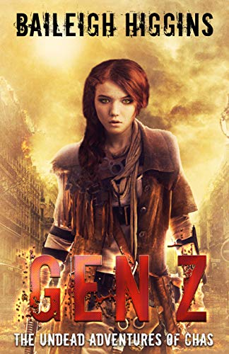 Gen Z (The Undead Adventures of Chas - A Young Adult Zombie Apocalypse Thriller Book 1) by [Higgins, Baileigh]