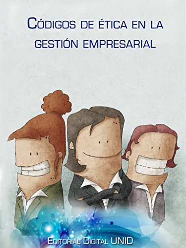 Códigos de ética en la gestión empresarial (Spanish Edition)