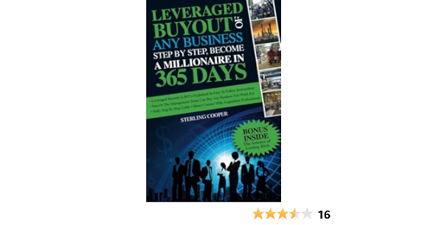 Leveraged Buyout Of Any Business Step By Step Become A Millionaire In 365 Days Cooper Sterling 9781505397253 Amazon Com Books