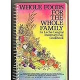 Whole Foods for the Whole Family - La Leche League Cookbook by 