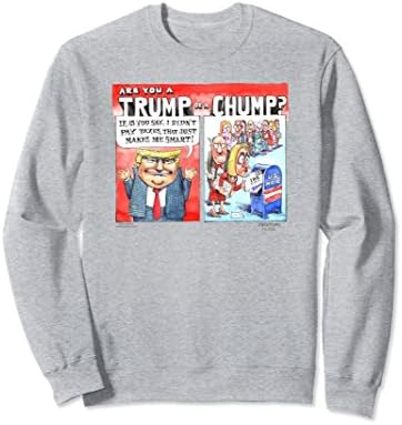 Unisex Matt Wuerker: Are You A Trump Or A Chump? Sweatshirt XL: Heather Grey
