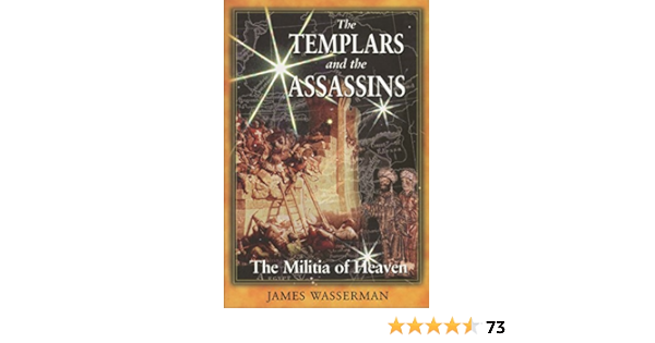 The Templars And The Assassins The Militia Of Heaven Wasserman James 9780892818594 Amazon Com Books