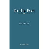 To His Feet: A Call to Be Lambs