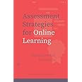 Assessment Strategies for Online Learning: Engagement and Authenticity (Issues in Distance Education)