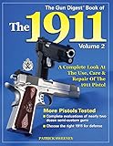 The Gun Digest Book of the 1911: A Complete Look at the Use, Care & Repair of the 1911 Pistol, Vol. by Patrick Sweeney