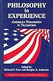 Philosophy in Experience : American Philosophy in Transition, Hart, Richard E. and Anderson, Douglas R., 0823216314