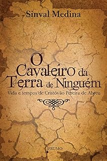 Livro O Cavaleiro na Terra de Ninguém: Vida e tempos de Cristóvão Pereira de Abreu (Prumo Leia)