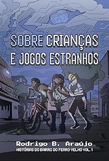 Livro Sobre crianças e jogos estranhos (Histórias do bairro do Ferro Velho Livro 1)