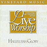 Live Worship: Touching the Father's Heart 22- Hallelujah Glory