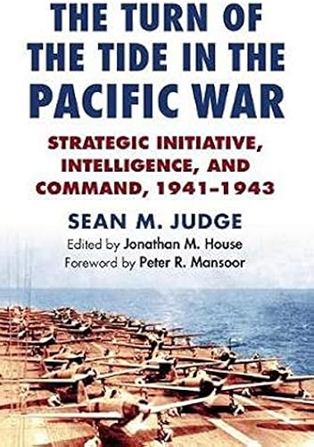Download The Turn of the Tide in the Pacific War: Strategic Initiative, Intelligence, and Command, 1941-1943 PDF