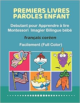 Amazon Fr Premiers Livres Paroles Enfant Debutant Pour Apprendre A Lire Montessori Imagier Bilingue Bebe Francais Coreen Facilement Full Color 0 Basic Facile A Lire Bebe Debutant Exercice 2 8 Ans Ecoles Professeurs Livres