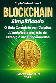 Livro Blockchain Simplificado: O Guia Completo e Sem Jargões para Jovens Adultos (Livro 2 da CriptoSerie): A tecnologia por trás do Bitcoin e das criptomoedas, explicada para iniciantes (CriptoSérie)