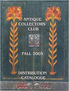 Antique Collectors Club Fall 2005 Distribution Catalogue Antique