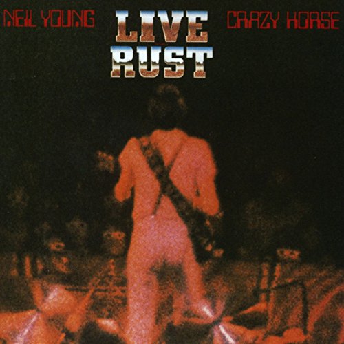 Live Rust (Best Neil Young And Crazy Horse Albums)