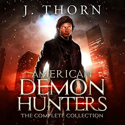 American Demon Hunters - The Complete Collection: An Urban Fantasy Supernatural Thriller PLUS Seven Novellas