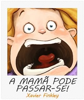 Livro A mamã pode passar-se! Um divertido livro ilustrado acerca de mães frustradas.