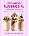 Decadent Shakes: Milkshakes with More by