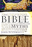 The Bible among the Myths: Unique Revelation or Just Ancient Literature? (Ancient Context, Ancient Faith)