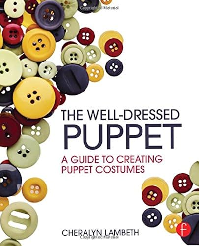Download The Well-Dressed Puppet: A Guide to Creating Puppet Costumes PDF