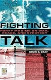 Fighting Talk: Forty Maxims on War, Peace, and Strategy (Praeger Security International) by Colin S. Gray