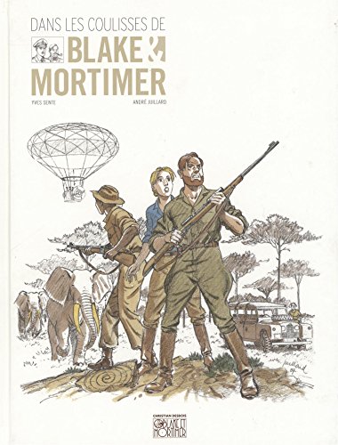 Dans les coulisses de Blake et Mortimer by Yves Sente, André Juillard