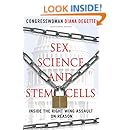 Sex, Science, and Stem Cells: Inside the Right Wing Assault on Reason