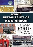 Iconic Restaurants of Ann Arbor (Images of America)