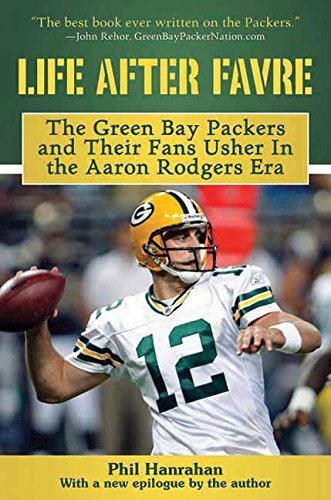 Download Life After Favre: The Green Bay Packers and their Fans Usher in the Aaron Rodgers Era