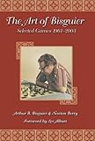 Art of Bisguier: Selected Games 1961-2003 by Arthur Bisguier, Newton Berry