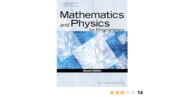 Mathematics & Physics For Programmers (Game Development Series): Kodicek, Danny, Flynt, John P: 9781435457331: Amazon.com: Books