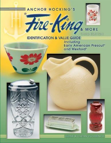 Anchor Hocking's Fire-King & More: Including Early American