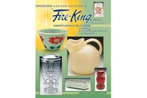 Anchor Hocking's Fire-King & more : identification & value guide, including Early American Prescut and Wexford (ANCHOR HOCKING'S FIRE-KING AND MORE)